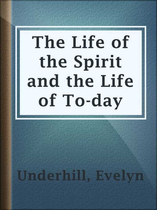 Title details for The Life of the Spirit and the Life of To-day by Evelyn Underhill - Wait list